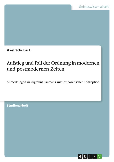 Aufstieg und Fall der Ordnung in modernen und postmodernen Zeiten - Axel Schubert