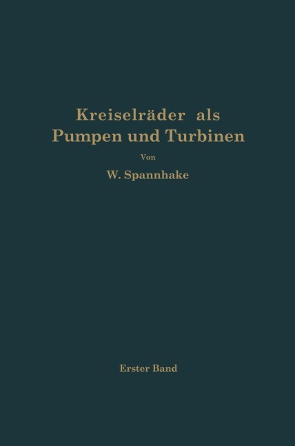 Kreiselräder als Pumpen und Turbinen - Wilhelm Spannhake