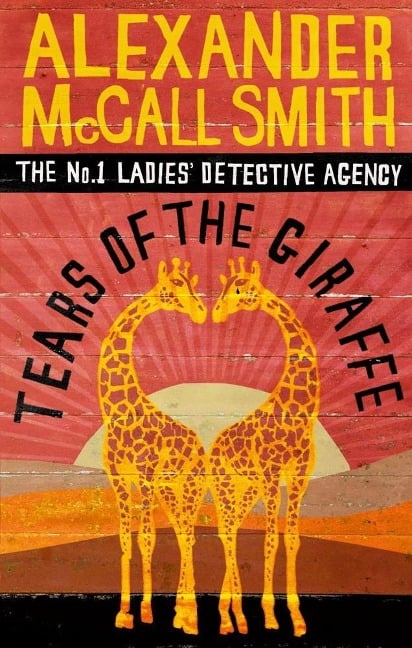 Tears of the Giraffe - Alexander McCall Smith