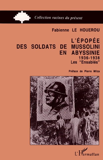 L'épopée des soldats de Mussolini en Abyssinie 1936-1938 - Le Houerou