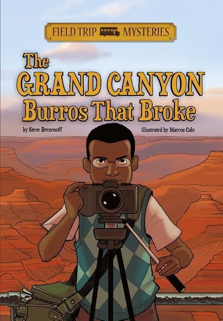 Field Trip Mysteries: The Grand Canyon Burros That Broke - Steve Brezenoff