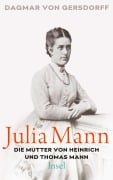 Cover-Bild zum Titel 'Julia Mann, die Mutter von Heinrich und Thomas Mann' von 'Dagmar Von Gersdorff'