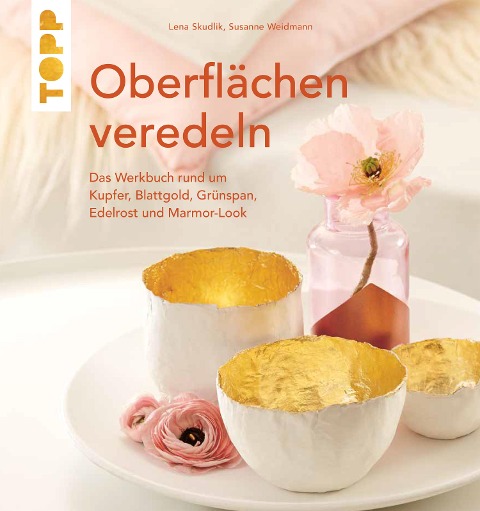 Oberflächen veredeln - Lena Skudlik, Susanne Weidmann