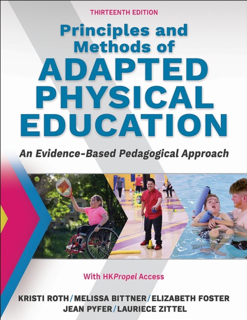 Principles and Methods of Adapted Physical Education - Elizabeth Foster, Jean Pyfer, Kristi Roth, Laurie Zittel, Melissa Bittner