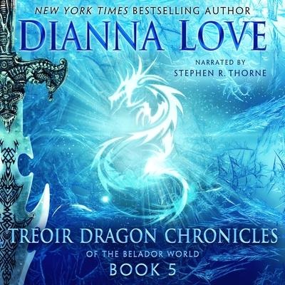 Treoir Dragon Chronicles of the Belador World: Book 5 Lib/E - Dianna Love