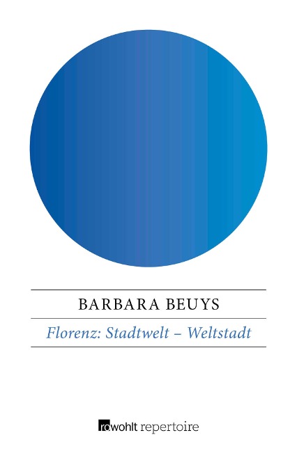 Florenz: Stadtwelt - Weltstadt - Barbara Beuys