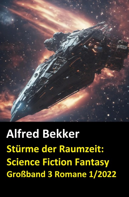 Stürme der Raumzeit: Science Fiction Fantasy Großband 3 Romane 1/2022 - Alfred Bekker