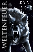 Cover-Bild zum Titel 'Weltenfeuer' von 'Ryan Skye'