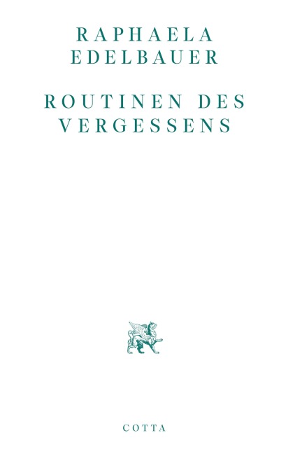 Routinen des Vergessens - Raphaela Edelbauer