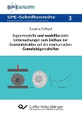 Experimentelle und modellbasierte Untersuchungen zum Einfluss der Granulatstruktur auf die mechanischen Granulateigenschaften - 