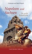 Cover-Bild zum Titel 'Napoleon und Sachsen' von 'Christoph Pötzsch, Heidi Pötzsch'