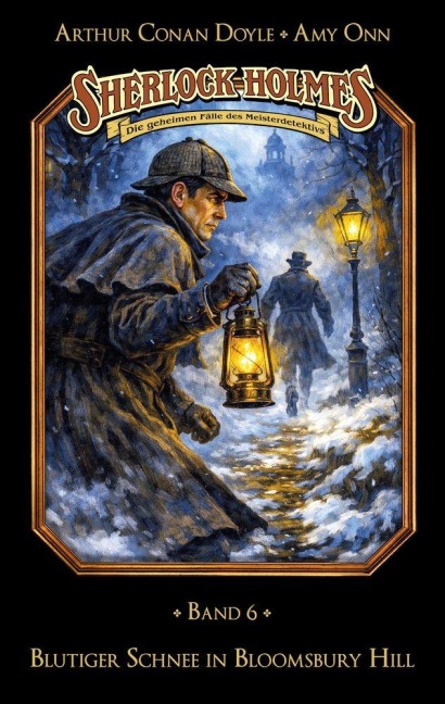 Sherlock Holmes Band 06 - Blutiger Schnee in Bloomsbury Hill - Marc Gruppe, Stephan Bosenius