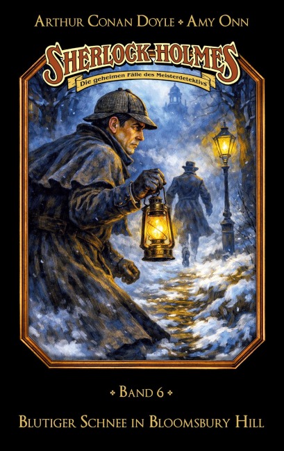 Sherlock Holmes Band 06 - Blutiger Schnee in Bloomsbury Hill - Marc Gruppe, Stephan Bosenius