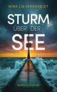 Cover-Bild zum Titel 'Sturm über der See | Ein spannender Nordseekrimi' von 'Nina Lieverscheidt'