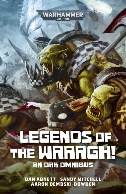 Legends of the Waaagh! - Dan Abnett