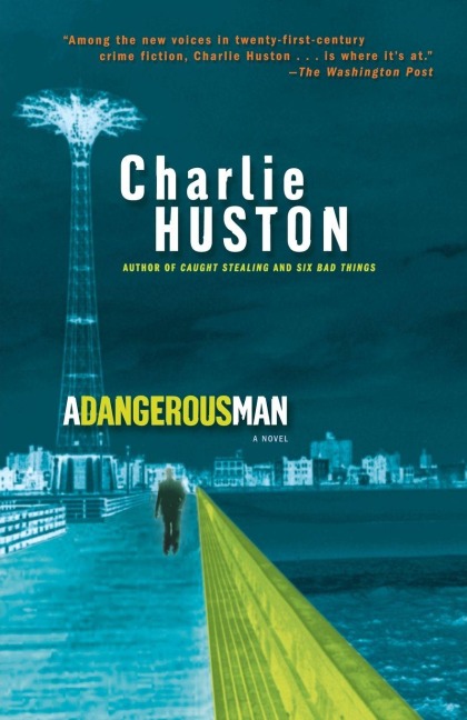 A Dangerous Man - Charlie Huston