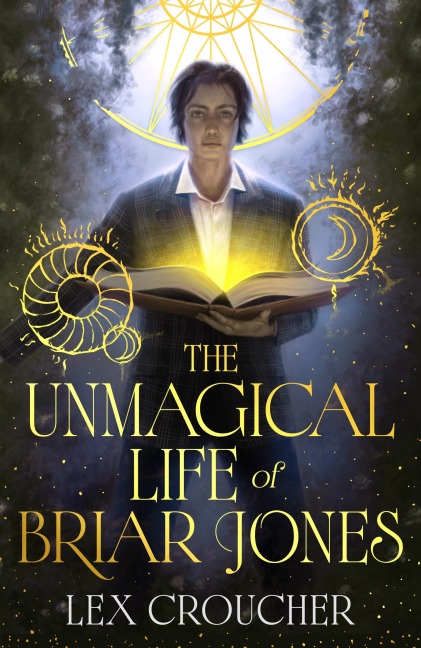 The Unmagical Life of Briar Jones - Lex Croucher