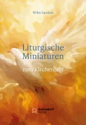 Cover-Bild zum Titel 'Liturgische Miniaturen' von 'Wilm Sanders'