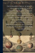 Cover-Bild zum Titel 'Dizionario Delle Scienze Naturali Nel Quale Si Tratta Metodicamente Dei Differenti Esseri Della Natura, Considerati O in Loro Stessi, Secondo Lo Stato' von 'Anonymous'