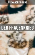 Cover-Bild zum Titel 'Der Frauenkrieg' von 'Alexandre Dumas'
