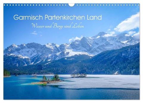 Garmisch Partenkirchen Land - Wasser und Berge sind Leben (Wandkalender 2024 DIN A3 quer), CALVENDO Monatskalender - Petra Saf Photography