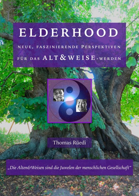 ELDERHOOD - ALT&WEISE - Ganzheitliches Institut Schweiz Thomas Rüedi, Swiss Holistic Institute Thomas Rüedi