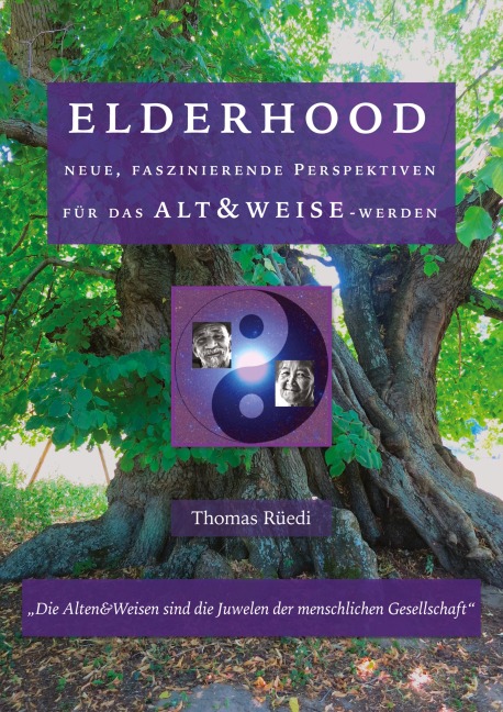 ELDERHOOD - ALT&WEISE - Ganzheitliches Institut Schweiz Thomas Rüedi, Swiss Holistic Institute Thomas Rüedi