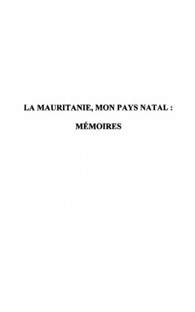 La Mauritanie, mon pays natal : memoires - Sow Amadou Aliou