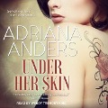 Cover-Bild zum Titel 'Under Her Skin Lib/E' von 'Adriana Anders'