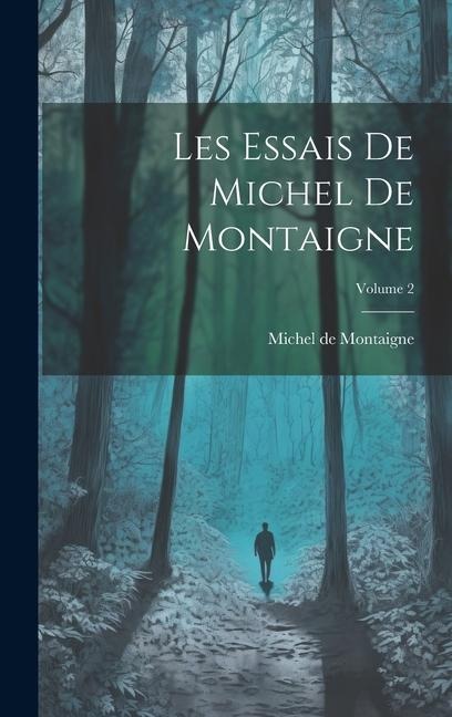 Les Essais de Michel de Montaigne; Volume 2 - 