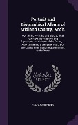Portrait and Biographical Album of Midland County, Mich. - Chapman Brothers