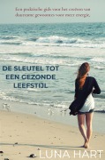 De Sleutel tot een Gezonde Leefstijl - Luna Hart