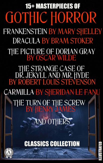 15+ Masterpieces of Gothic Horror. Classics Collection - Mary Shelley, Nikolai Gogol, Bram Stoker, Oscar Wilde, Robert Louis Stevenson