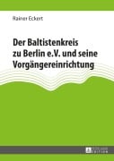 Cover-Bild zum Titel 'Der Baltistenkreis zu Berlin e.V. und seine Vorgängereinrichtung' von 'Rainer Eckert'