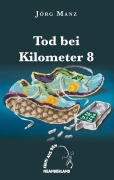 Cover-Bild zum Titel 'Tod bei Kilometer 8' von 'Jörg Manz'