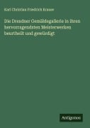 Cover-Bild zum Titel 'Die Dresdner Gemäldegallerie in ihren hervorragendsten Meisterwerken beurtheilt und gewürdigt' von 'Karl Christian Friedrich Krause'