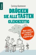 Cover-Bild zum Titel 'Drücken Sie alle Tasten gleichzeitig' von 'Corinna Kammerer, Shirley Michaela Seul'