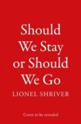 Cover-Bild zum Titel 'Should We Stay or Should We Go' von 'Lionel Shriver'
