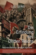 Cover-Bild zum Titel 'Die Erfindung des Dritten Reichs' von 'Lutz Spilker'