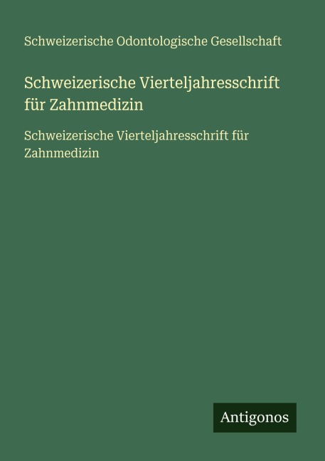 Schweizerische Vierteljahresschrift für Zahnmedizin - Schweizerische Odontologische Gesellschaft