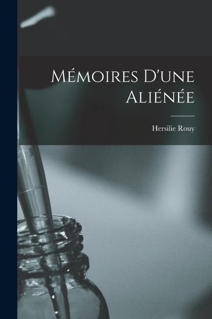 Mémoires D'une Aliénée - Hersilie Rouy