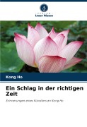 Cover-Bild zum Titel 'Ein Schlag in der richtigen Zeit' von 'Kong Ho'