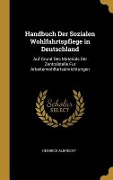 Cover-Bild zum Titel 'Handbuch Der Sozialen Wohlfahrtspflege in Deutschland: Auf Grund Des Materials Der Zentralstelle Fur Arbeiterwohlfartseinrichtungen' von 'Heinrich Albrecht'