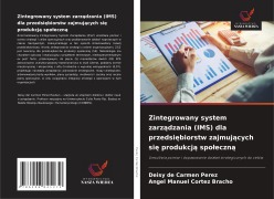 Cover-Bild zum Titel 'Zintegrowany system zarz¿dzania (IMS) dla przedsi¿biorstw zajmuj¿cych si¿ produkcj¿ spo¿eczn¿' von 'Deisy de Carmen Perez, Angel Manuel Cortez Bracho'