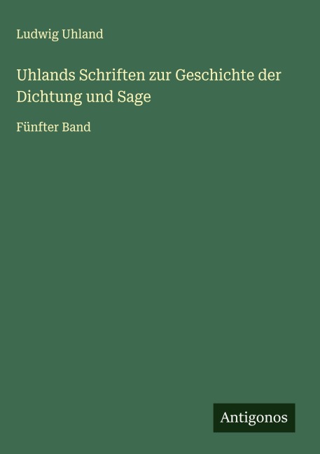 Uhlands Schriften zur Geschichte der Dichtung und Sage - Ludwig Uhland
