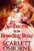 Seduced by the Brooding Duke - Scarlett Osborne