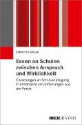 Essen an Schulen zwischen Anspruch und Wirklichkeit - Catherina Jansen