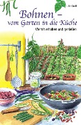 Bohnen - vom Garten in die Küche - Ulla Grall