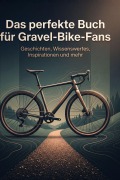 Cover-Bild zum Titel 'Das perfekte Buch für Gravel-Bike-Fans' von 'Tim König'