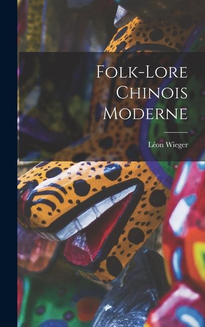Folk-Lore Chinois Moderne - Léon Wieger